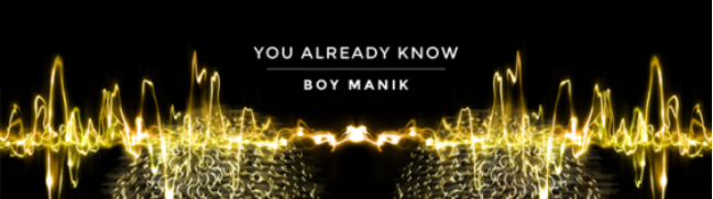 Boy_Manik_You_Already_Know_header
